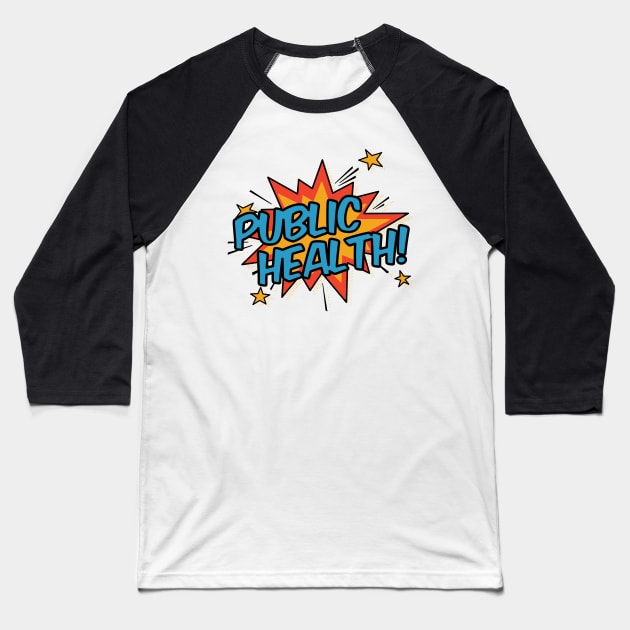 Public Health! Baseball T-Shirt by orlumbustheseller